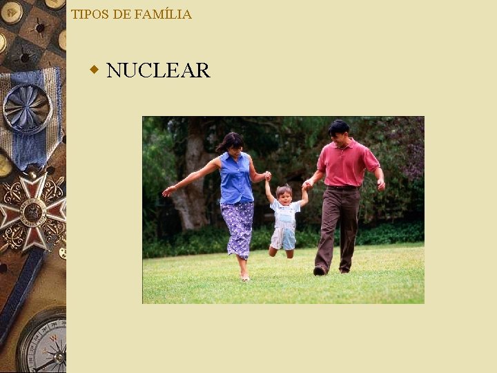 TIPOS DE FAMÍLIA w NUCLEAR 