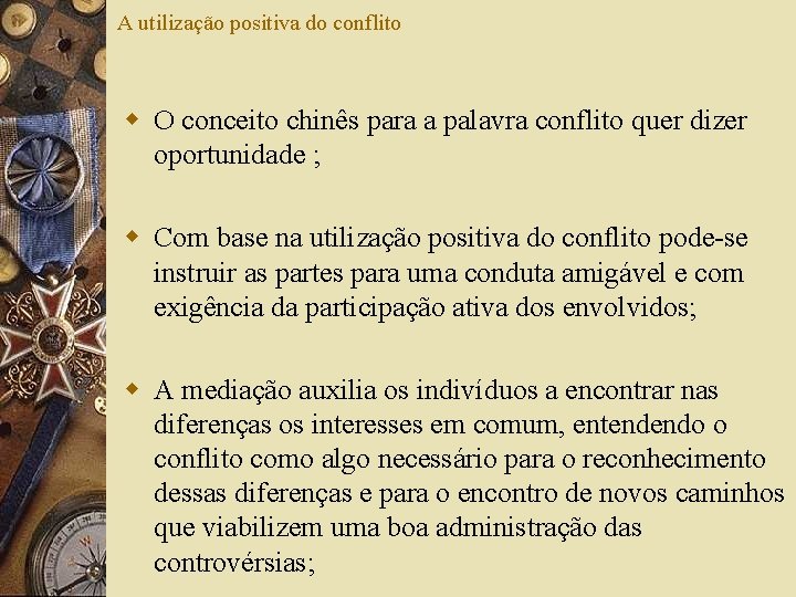 A utilização positiva do conflito w O conceito chinês para a palavra conflito quer