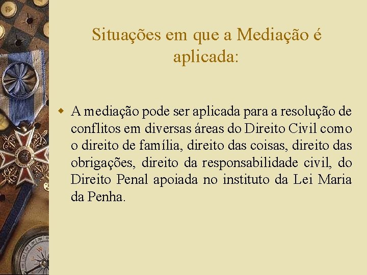 Situações em que a Mediação é aplicada: w A mediação pode ser aplicada para