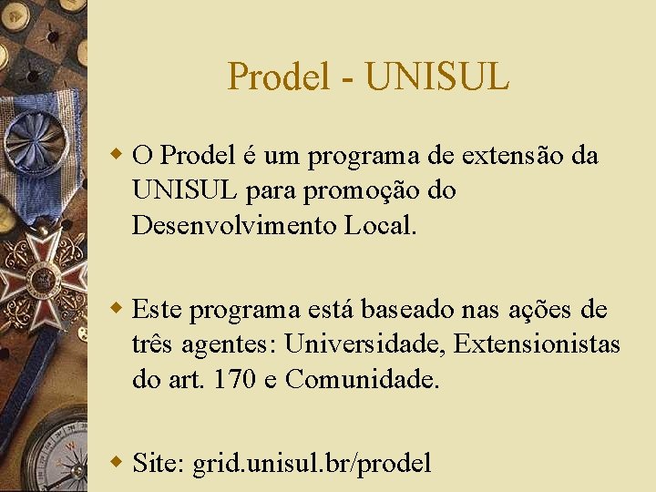 Prodel - UNISUL w O Prodel é um programa de extensão da UNISUL para