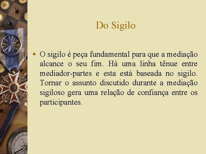 Do Sigilo w O sigilo é peça fundamental para que a mediação alcance o