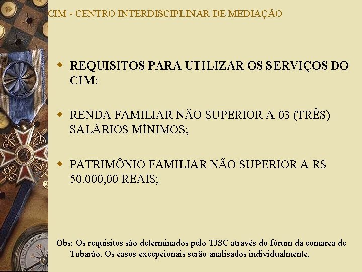 CIM - CENTRO INTERDISCIPLINAR DE MEDIAÇÃO w REQUISITOS PARA UTILIZAR OS SERVIÇOS DO CIM: