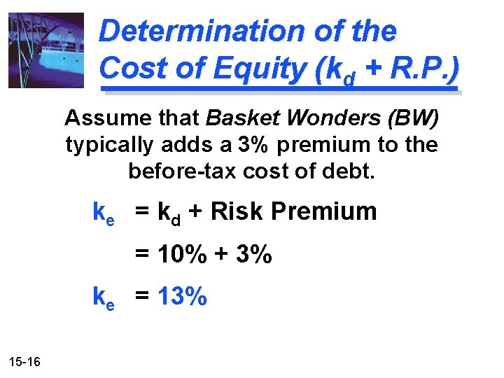 Determination of the Cost of Equity (kd + R. P. ) Assume that Basket