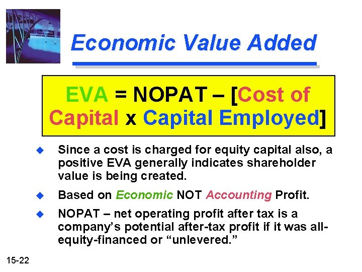 Economic Value Added EVA = NOPAT – [Cost of Capital x Capital Employed] 15