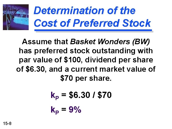 Determination of the Cost of Preferred Stock Assume that Basket Wonders (BW) has preferred