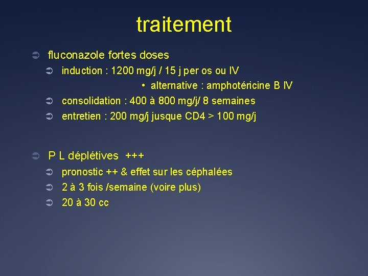 traitement Ü fluconazole fortes doses Ü induction : 1200 mg/j / 15 j per