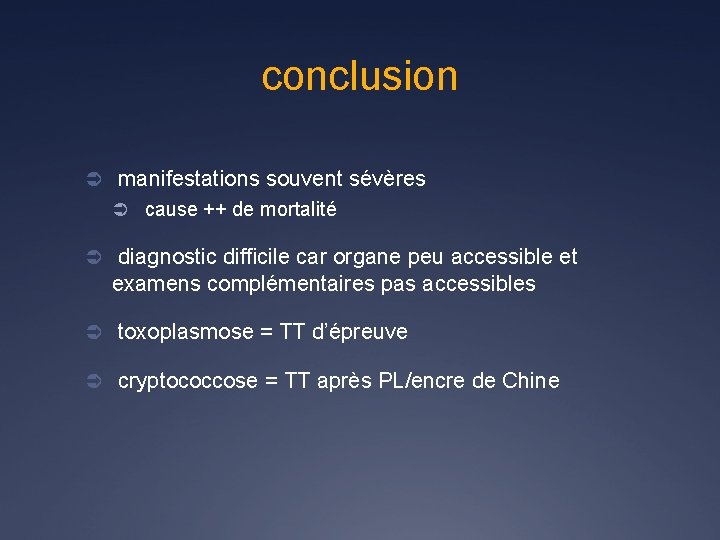 conclusion Ü manifestations souvent sévères Ü cause ++ de mortalité Ü diagnostic difficile car