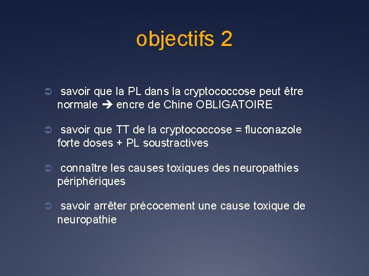 objectifs 2 Ü savoir que la PL dans la cryptococcose peut être normale encre