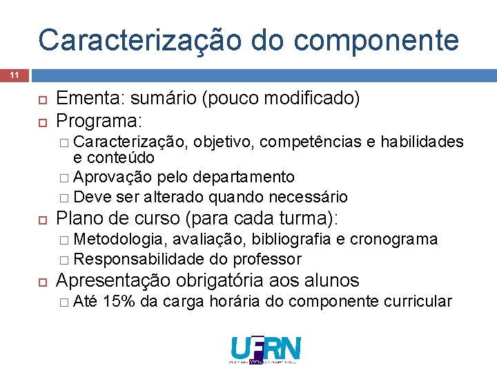 Caracterização do componente 11 Ementa: sumário (pouco modificado) Programa: � Caracterização, objetivo, competências e