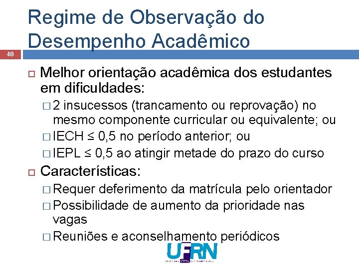 40 Regime de Observação do Desempenho Acadêmico Melhor orientação acadêmica dos estudantes em dificuldades: