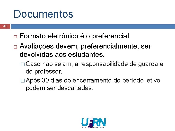 Documentos 44 Formato eletrônico é o preferencial. Avaliações devem, preferencialmente, ser devolvidas aos estudantes.