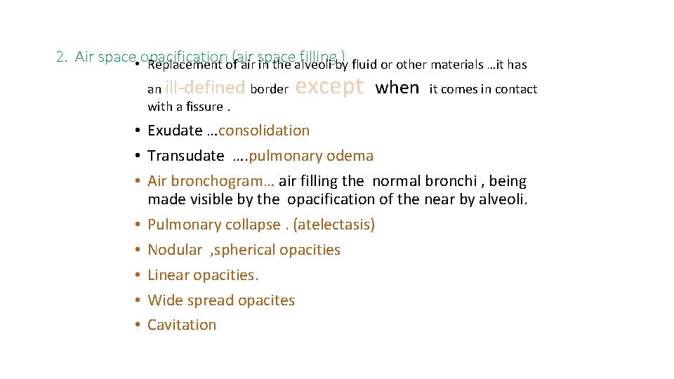 2. Air space • opacification fillingby) fluid or other materials …it has Replacement of(air