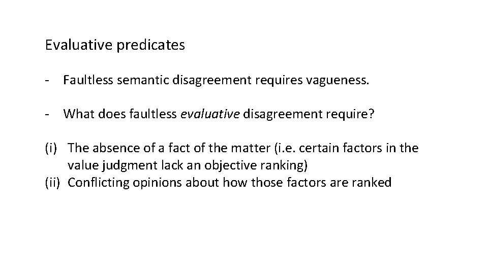 Evaluative predicates - Faultless semantic disagreement requires vagueness. - What does faultless evaluative disagreement