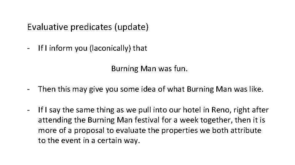 Evaluative predicates (update) - If I inform you (laconically) that Burning Man was fun.