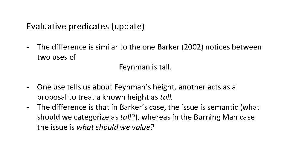 Evaluative predicates (update) - The difference is similar to the one Barker (2002) notices