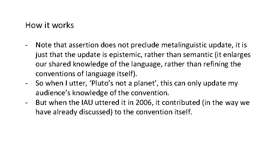 How it works - Note that assertion does not preclude metalinguistic update, it is