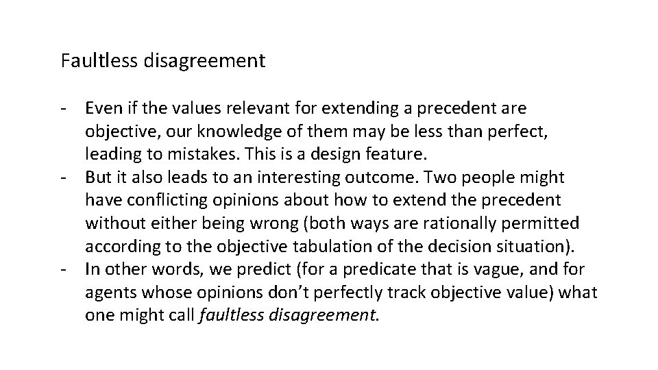 Faultless disagreement - Even if the values relevant for extending a precedent are objective,