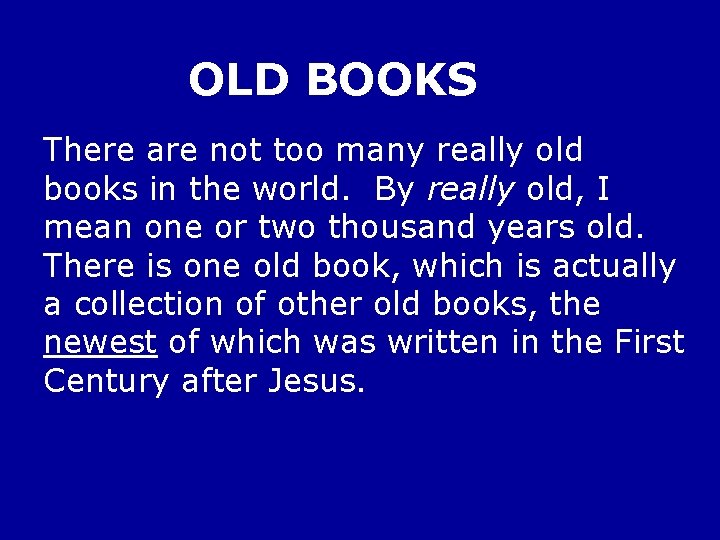 OLD BOOKS There are not too many really old books in the world. By