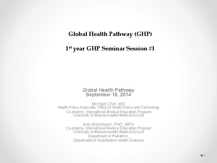 Global Health Pathway (GHP) 1 st year GHP Seminar Session #1 Global Health Pathway