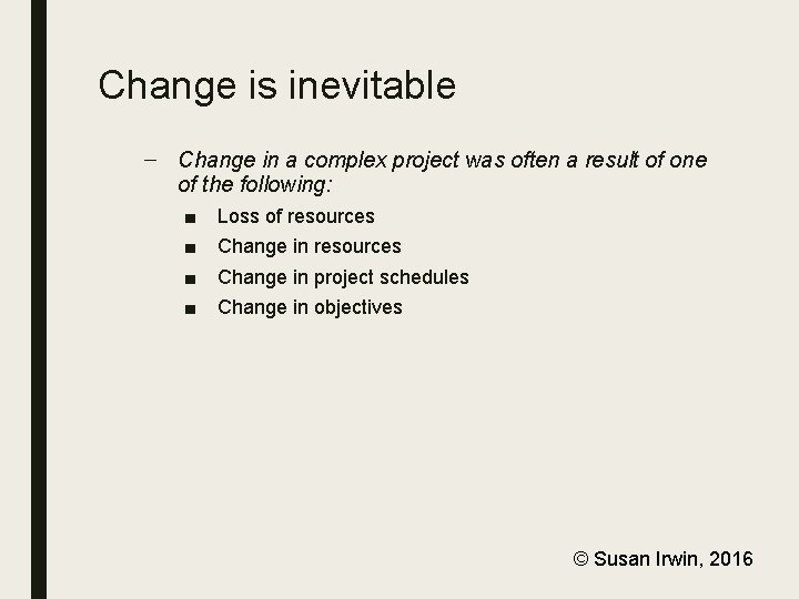 Change is inevitable – Change in a complex project was often a result of