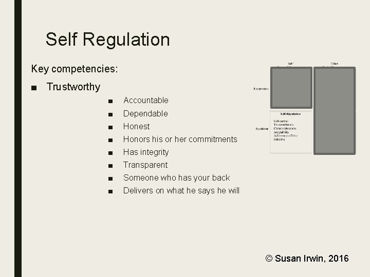 Self Regulation Key competencies: ■ Trustworthy ■ Accountable ■ Dependable ■ Honest ■ Honors