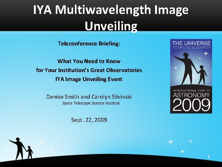 IYA Multiwavelength Image Unveiling Teleconference Briefing: What You Need to Know for Your Institution’s