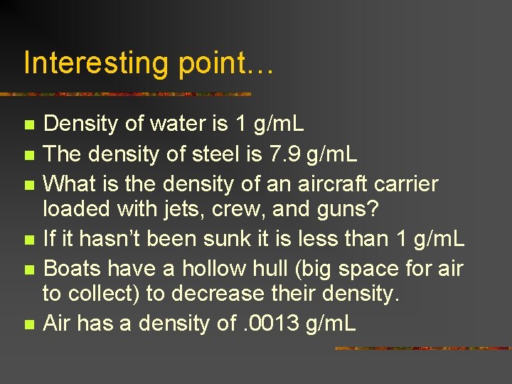 Interesting point… n n n Density of water is 1 g/m. L The density