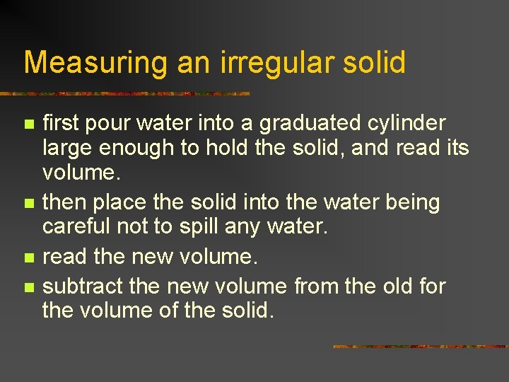 Measuring an irregular solid n n first pour water into a graduated cylinder large