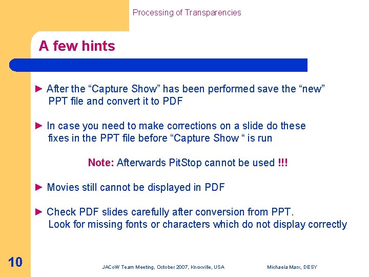 Processing of Transparencies A few hints ► After the “Capture Show” has been performed