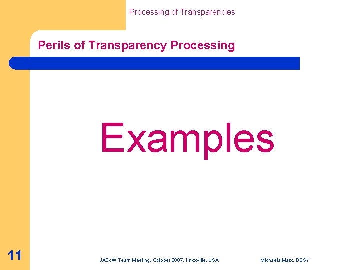 Processing of Transparencies Perils of Transparency Processing Examples 11 JACo. W Team Meeting, October