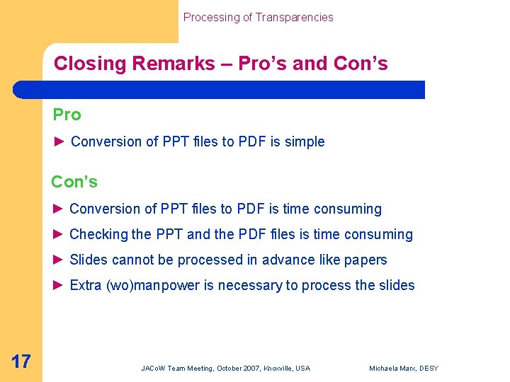 Processing of Transparencies Closing Remarks – Pro’s and Con’s Pro ► Conversion of PPT