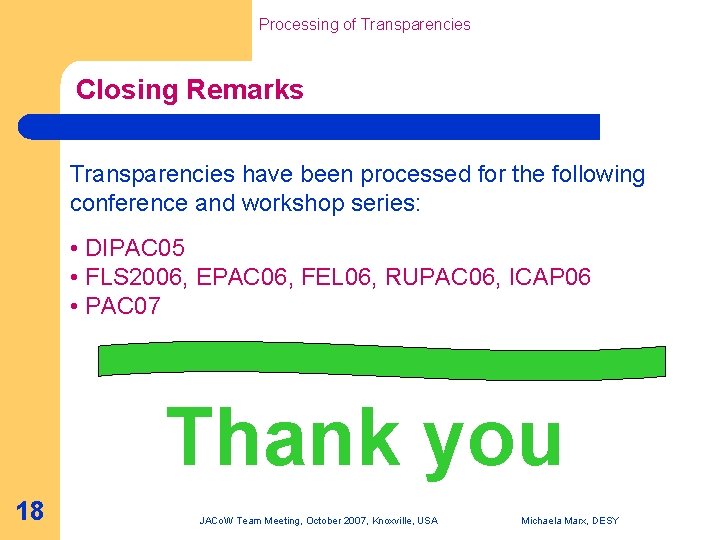 Processing of Transparencies Closing Remarks Transparencies have been processed for the following conference and