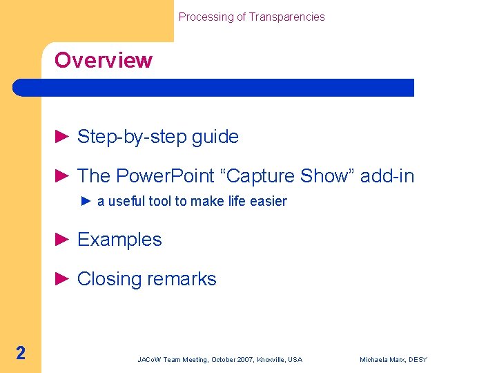 Processing of Transparencies Overview ► Step-by-step guide ► The Power. Point “Capture Show” add-in