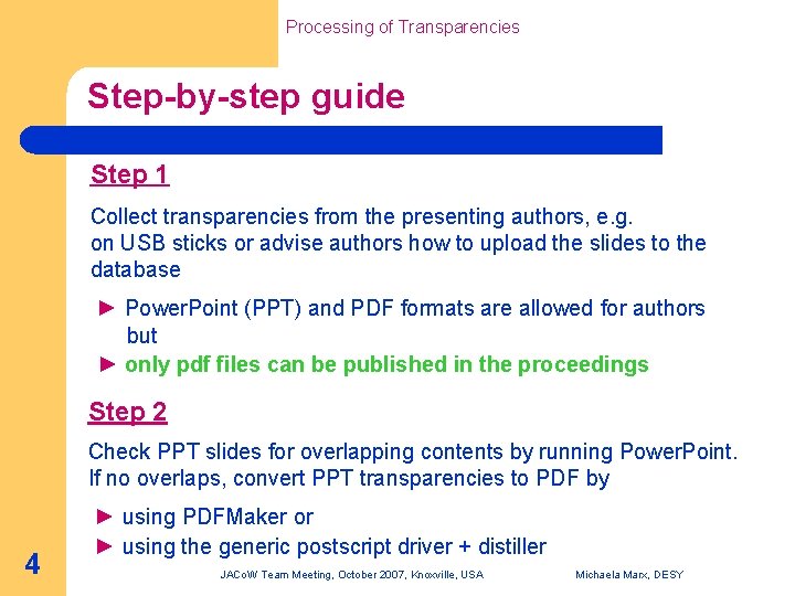 Processing of Transparencies Step-by-step guide Step 1 Collect transparencies from the presenting authors, e.