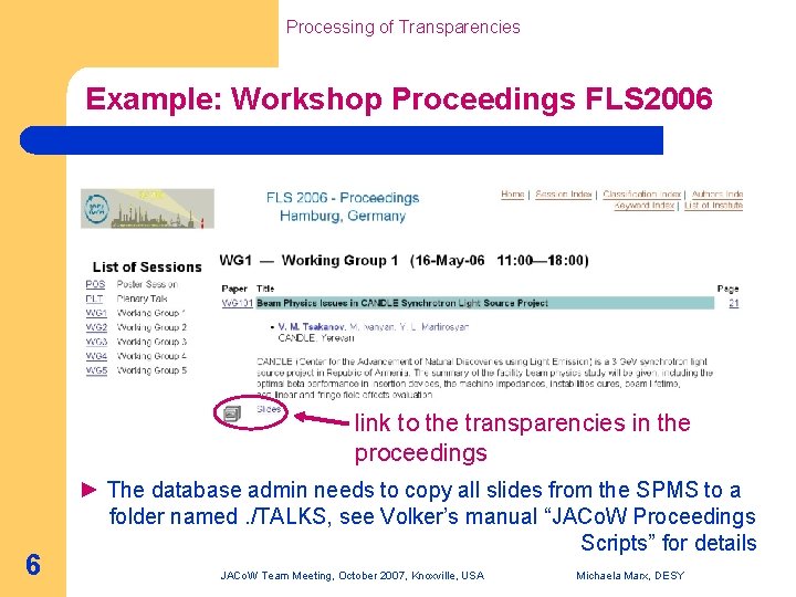 Processing of Transparencies Example: Workshop Proceedings FLS 2006 link to the transparencies in the