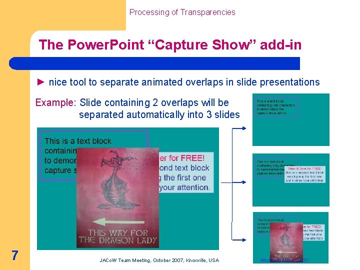 Processing of Transparencies The Power. Point “Capture Show” add-in ► nice tool to separate
