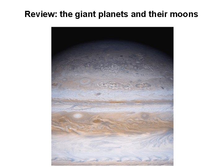 Review: the giant planets and their moons Review: the giant planets and their moons