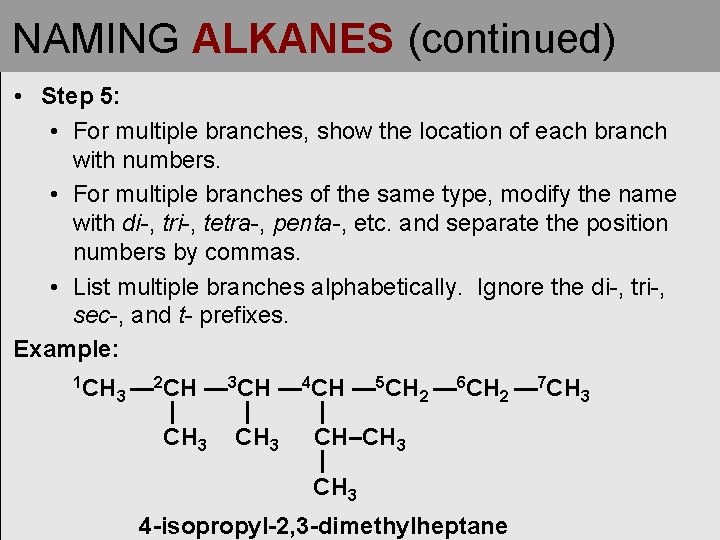 NAMING ALKANES (continued) • Step 5: • For multiple branches, show the location of