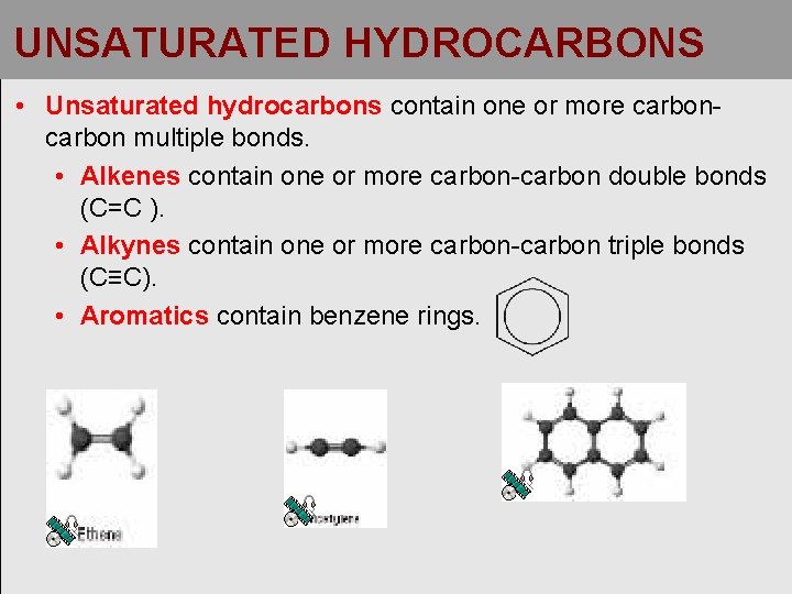 UNSATURATED HYDROCARBONS • Unsaturated hydrocarbons contain one or more carbon multiple bonds. • Alkenes