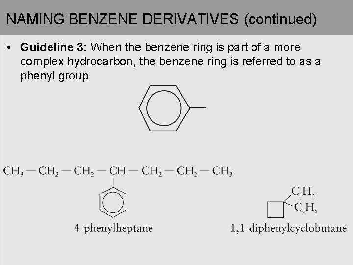 NAMING BENZENE DERIVATIVES (continued) • Guideline 3: When the benzene ring is part of