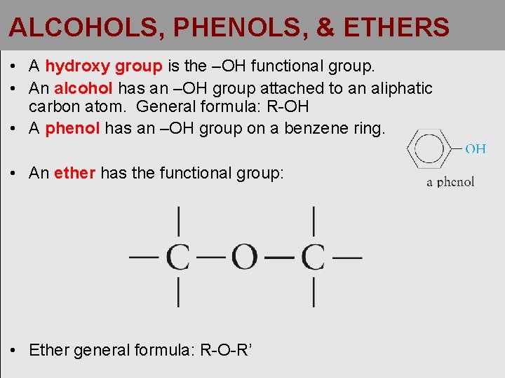 ALCOHOLS, PHENOLS, & ETHERS • A hydroxy group is the –OH functional group. •