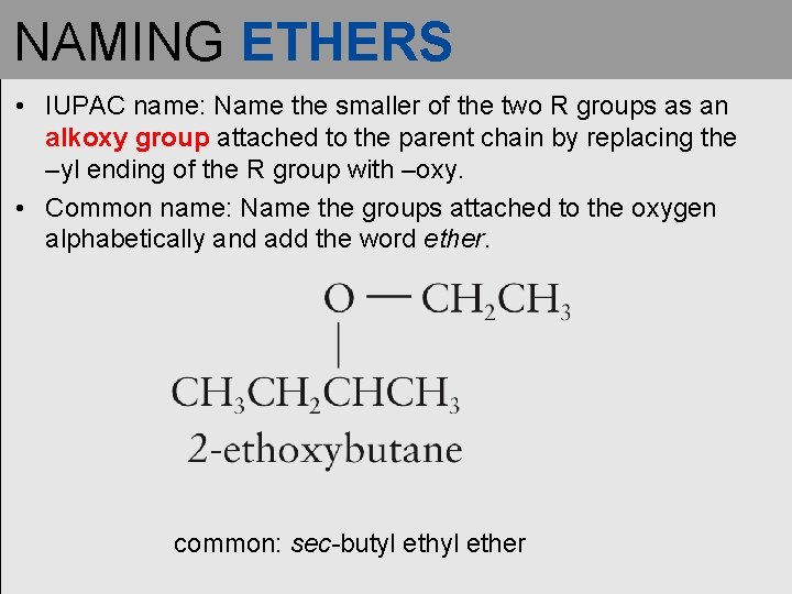 NAMING ETHERS • IUPAC name: Name the smaller of the two R groups as