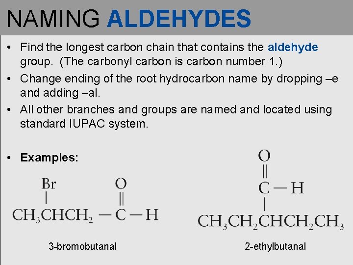 NAMING ALDEHYDES • Find the longest carbon chain that contains the aldehyde group. (The