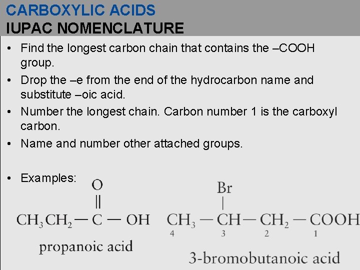 CARBOXYLIC ACIDS IUPAC NOMENCLATURE • Find the longest carbon chain that contains the –COOH