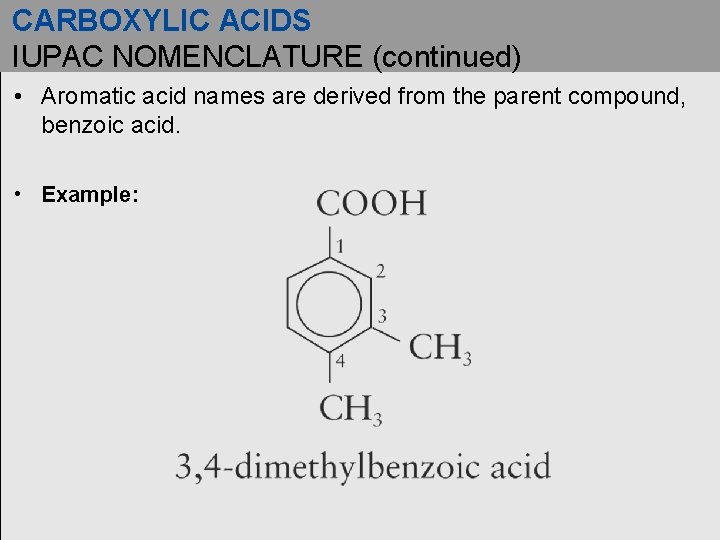 CARBOXYLIC ACIDS IUPAC NOMENCLATURE (continued) • Aromatic acid names are derived from the parent