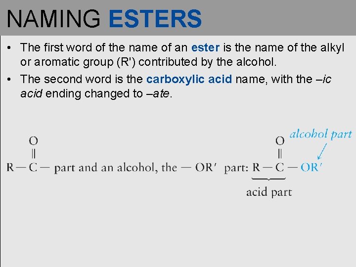 NAMING ESTERS • The first word of the name of an ester is the