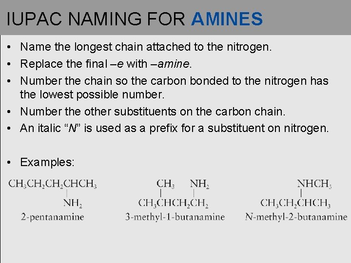 IUPAC NAMING FOR AMINES • Name the longest chain attached to the nitrogen. •