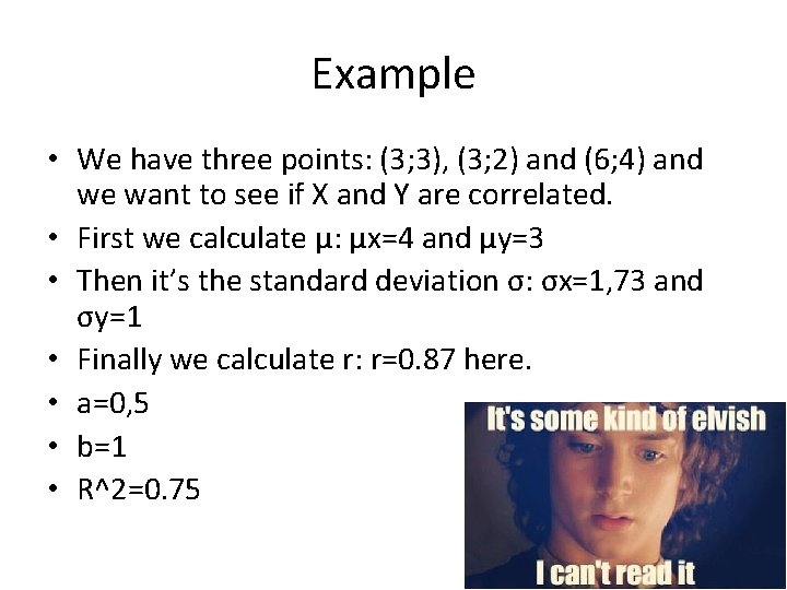 Example • We have three points: (3; 3), (3; 2) and (6; 4) and