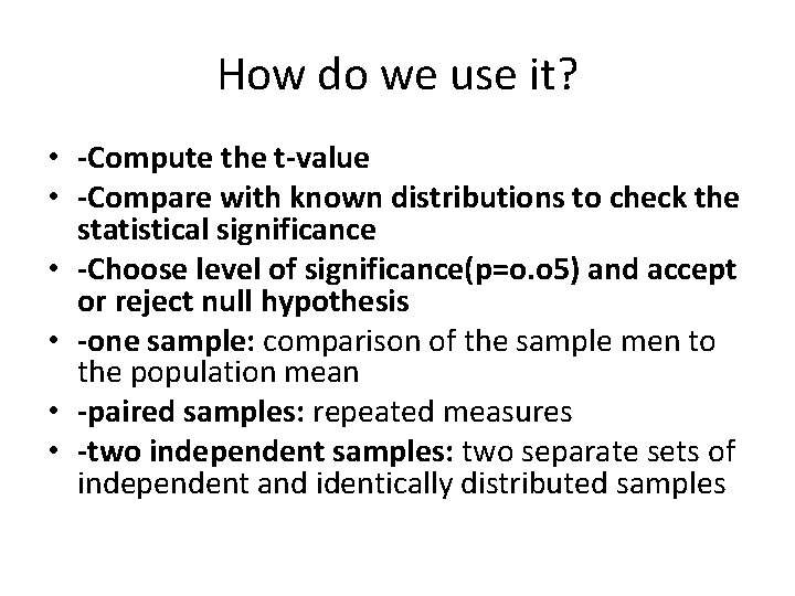 How do we use it? • -Compute the t-value • -Compare with known distributions