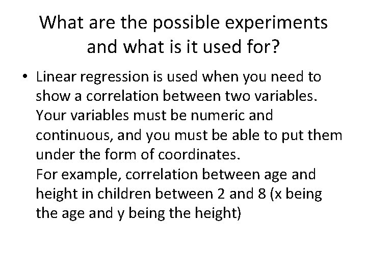 What are the possible experiments and what is it used for? • Linear regression